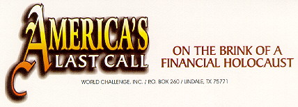 America's Last Call - On the Brink of a Financial Holocaust - World Challenge, Post Office Box 260, Lindale, Texas 75771 USA